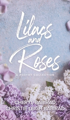 Lilacs and Roses by Babirad, Cheryl
