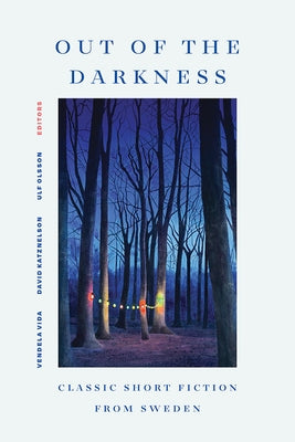 Out of the Darkness: Classic Short Fiction from Sweden by Vida, Vendela