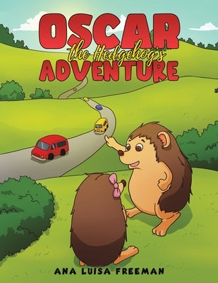 Oscar the Hedgehog's Adventure by Freeman, Ana Luisa