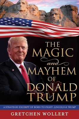 The Magic & Mayhem of Donald Trump by Wollert, Gretchen