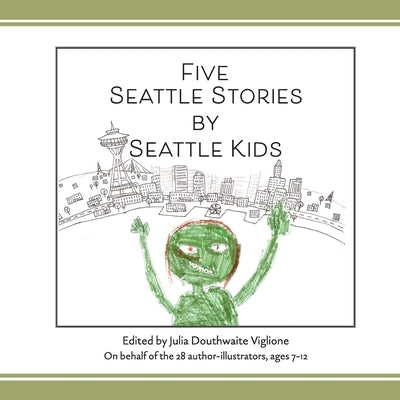 Five Seattle Stories by Seattle Kids, 2nd ed. by Viglione, Julia D.