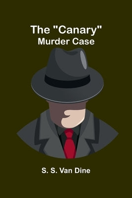 The "Canary" murder case by S. Van Dine, S.