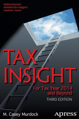 Tax Insight: For Tax Year 2014 and Beyond by Murdock, M. Casey