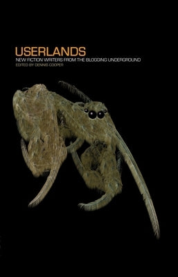 Userlands: New Fiction Writers from the Blogging Underground by Cooper, Dennis