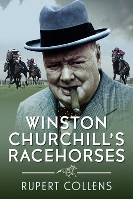 Winston Churchill's Racehorses by Collens, Rupert