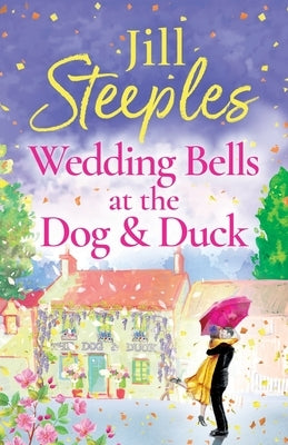 Wedding Bells at the Dog & Duck by Steeples, Jill
