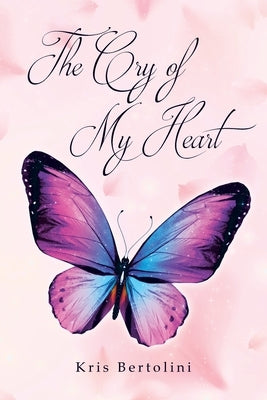 The Cry of My Heart by Bertolini, Kris