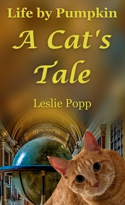 Life by Pumpkin: A Cat's Tale by Popp, Leslie