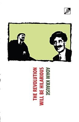 The Revolution Will Be Hilarious by Krause, Adam