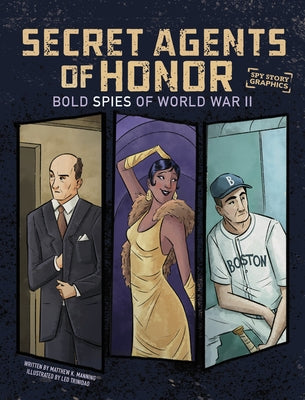 Secret Agents of Honor: Bold Spies of World War II by Manning, Matthew K.