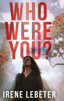Who Were You? by Lebeter, Irene