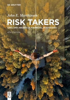 Risk Takers: Uses and Abuses of Financial Derivatives, Fourth Edition by Marthinsen, John E.