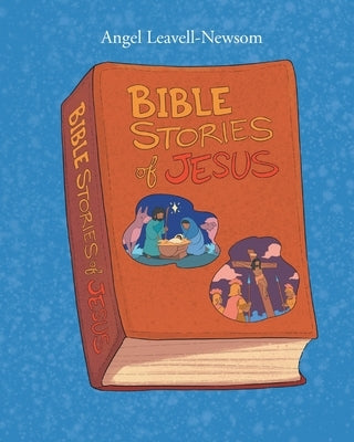Bible Stories of Jesus by Leavell-Newsom, Angel