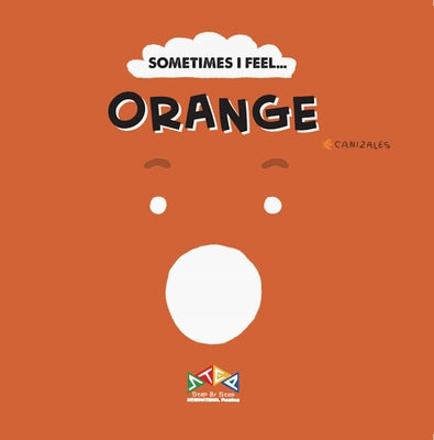 Sometimes I Feel Orange by Canizales, C.