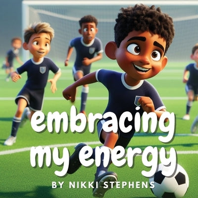 Embracing my energy by Stephens, Nikki