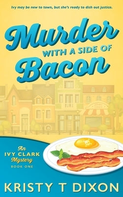 Murder With a Side of Bacon by Dixon, Kristy T.