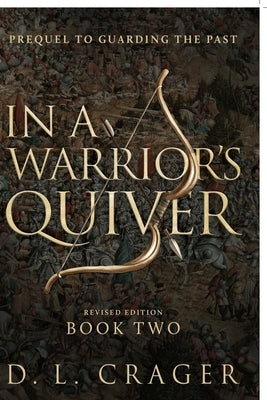 In a Warrior's Quiver by Crager, D. L.
