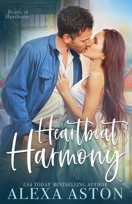 Heartbeat Harmony: A Small-Town, Friends to Lovers, Workplace Romance by Aston, Alexa