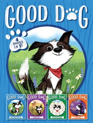 Good Dog 4 Books in 1!: Home Is Where the Heart Is; Raised in a Barn; Herd You Loud and Clear; Fireworks Night by Higgins, Cam