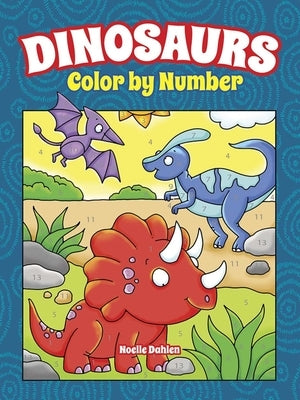 Dinosaurs Color by Number by Dahlen, Noelle