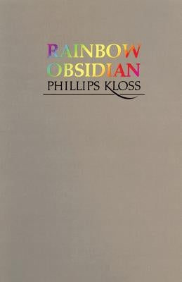 Rainbow Obsidian: Poems by Kloss, Phillips