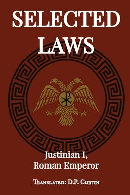Selected Laws by Justinian I., Roman Emperor