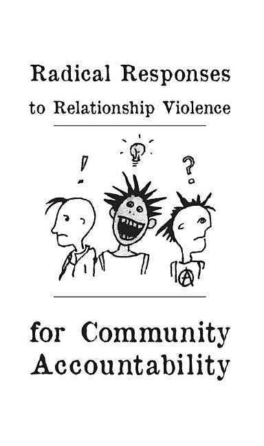 Radical Responses to Relationship Violence: For Community Accountability by Jamie