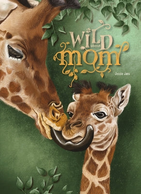 Wild about Mom by Jans, Jessie