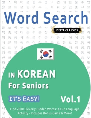 Word Search in Korean for Seniors - It's Easy! Vol.1 - Delta Classics - Find 2000 Cleverly Hidden Words: A Fun Language Activity - Includes Bonus Game by Best Activity Books