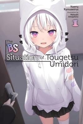 The Bs Situation of Tougetsu Umidori, Vol. 1 (Light Novel): Volume 1 by Ryouseirui, Kaeru