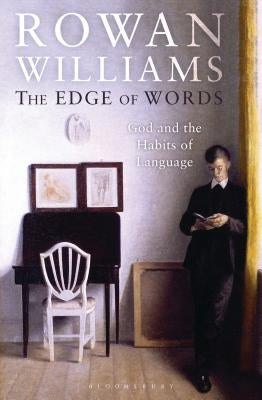 The Edge of Words: God and the Habits of Language by Williams, Rowan
