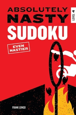 Absolutely Nasty Sudoku: Even Nastier - Level 4 by Longo, Frank
