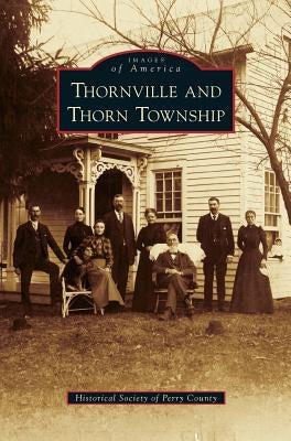 Thornville and Thorn Township by Historical Society of Perry County