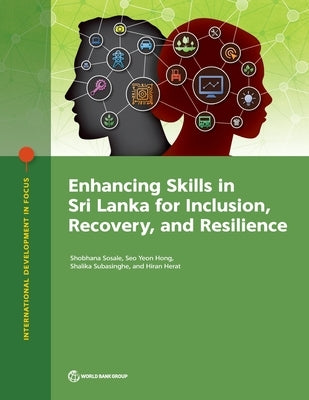 Enhancing Skills in Sri Lanka for Inclusion, Recovery, and Resilience by Sosale, Shobhana