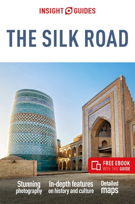 Insight Guides the Silk Road: Travel Guide with Free eBook by Insight Guides