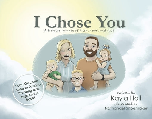 I Chose You: A Family's Journey of Faith, Hope, and Love by Hall, Kayla