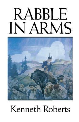 Rabble in Arms by Roberts, Kenneth