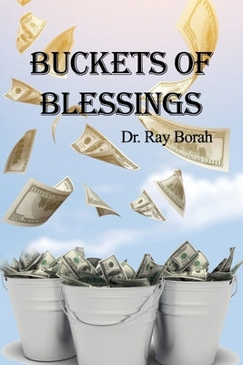 Buckets of Blessings by Borah, Ray