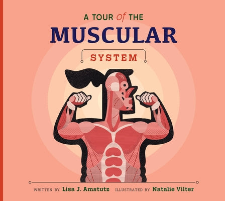 A Tour of the Muscular System by Amstutz, Lisa J.