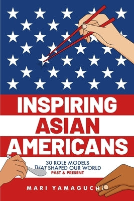 Inspiring Asian Americans by Yamaguchi, Mari