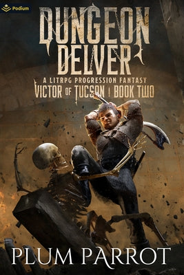 Dungeon Delver: A Litrpg Progression Fantasy by Parrot, Plum
