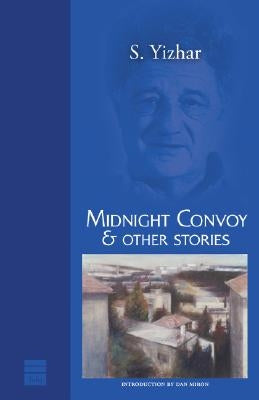 Midnight Convoy & Other Stories by Yizhar, S.