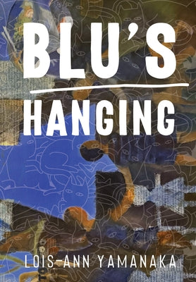 Blu's Hanging by Yamanaka, Lois-Ann