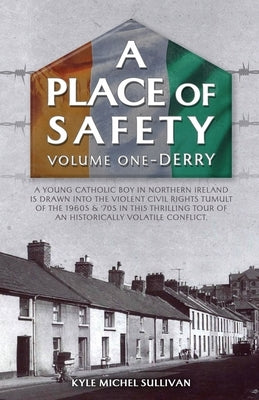 A Place of Safety (vol. one) Derry by Sullivan, Kyle Michel