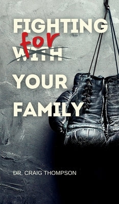 Fighting for Your Family by Thompson, Craig