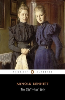 The Old Wives' Tale by Bennett, Arnold