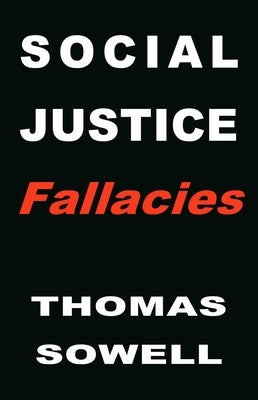 Social Justice Fallacies by Sowell, Thomas