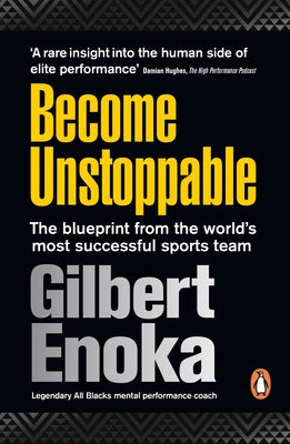 Become Unstoppable: The Blueprint from the World's Most Successful Sports Team by Enoka, Gilbert