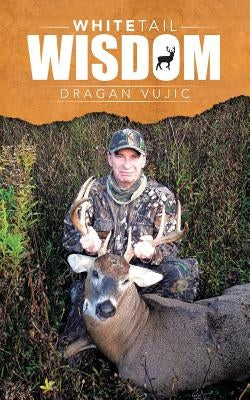 Whitetail Wisdom by Vujic, Dragan