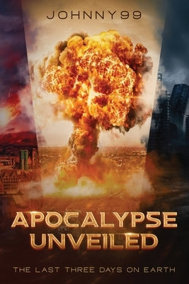 Apocalypse Unveiled: The Last Three Days by Johnny99